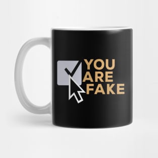 You Are Fake Mug